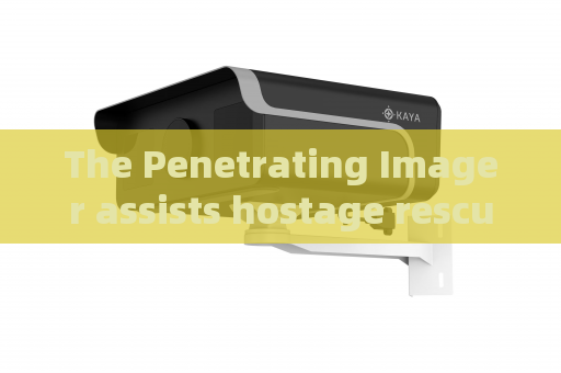 The Penetrating Imager assists hostage rescue missions with through-window observation capability