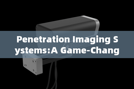 Penetration Imaging Systems:A Game-Changer in High-Risk Vehicle Interception Pre-Inspection