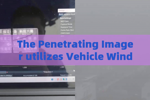 The Penetrating Imager utilizes Vehicle Window Penetration for covert military vehicle reconnaissance at border outposts.