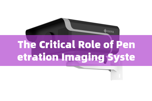 The Critical Role of Penetration Imaging Systems in Vehicle Security Screening for Major Events